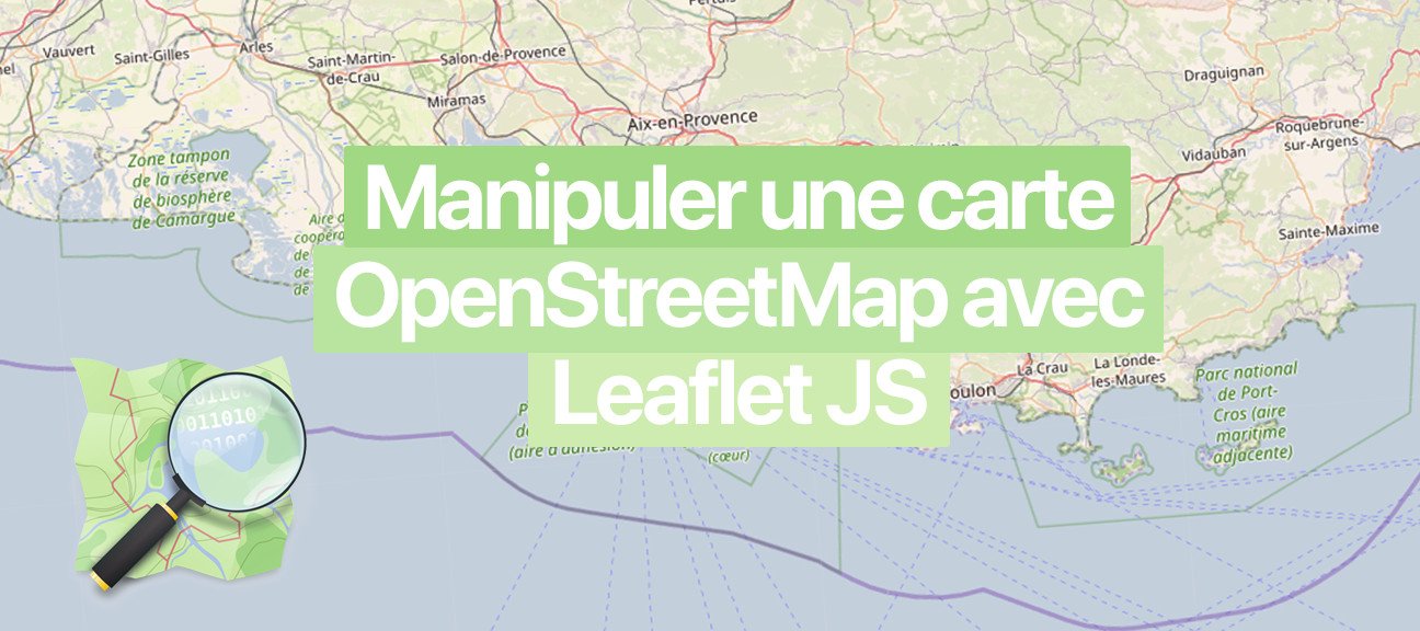 Manipuler une carte OpenStreetMap avec Leaflet JS