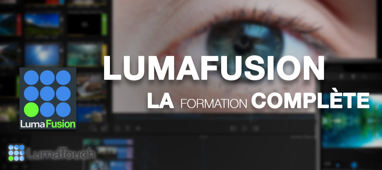 Montage vidéo sur LumaFusion pour Apple iOS : la formation complète