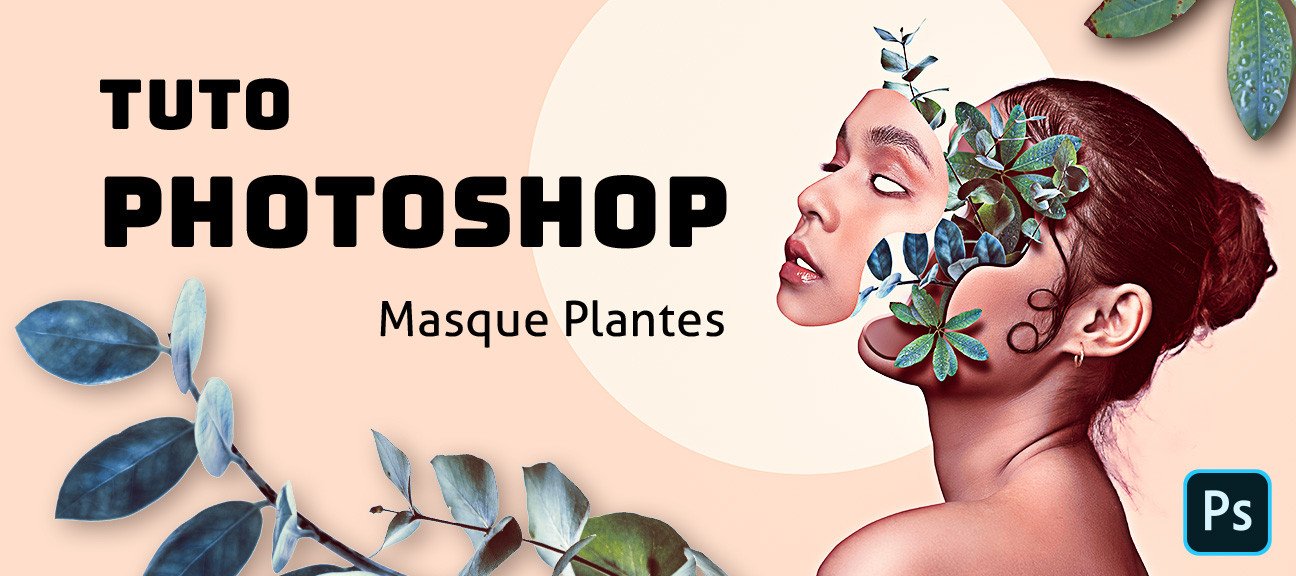 Photoshop : Photomontage masque plantes