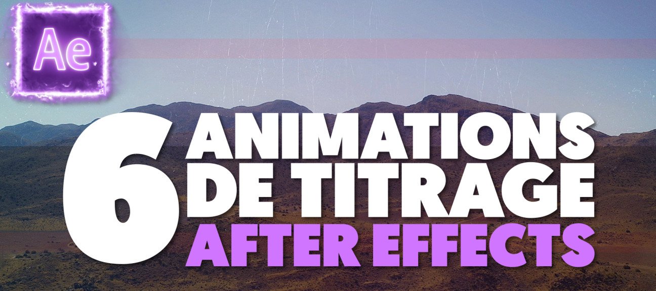 6 Animations de Titrage Professionnelles sur After Effects