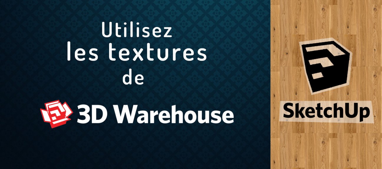 Utilisez les textures de la 3D Warehouse