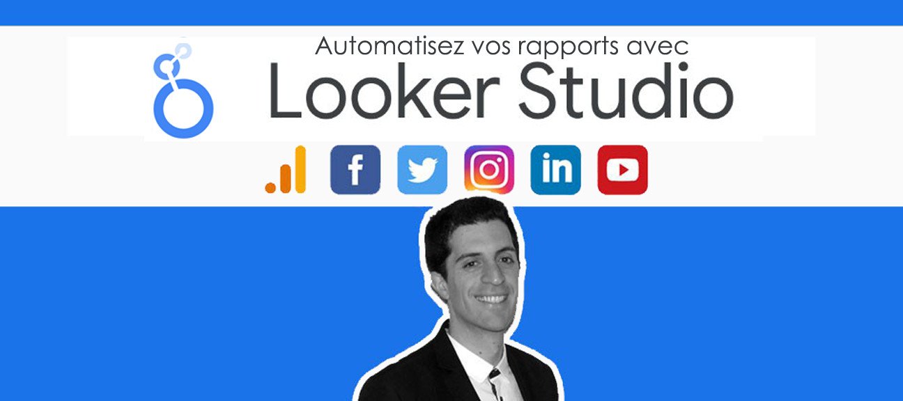 Looker Studio (Google Data Studio) formation complète web + réseaux sociaux