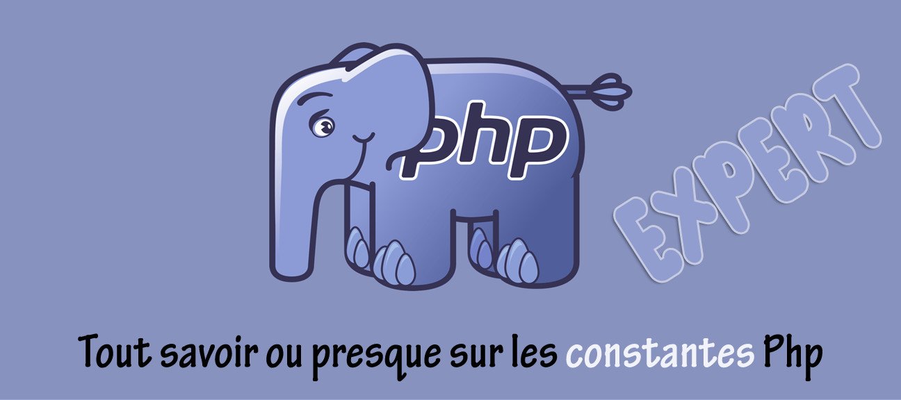 Expert PHP : Tout savoir ou presque sur les constantes