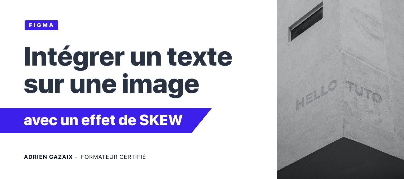 Exercice FIGMA : Intégrer un texte sur une image avec un effet de Skew