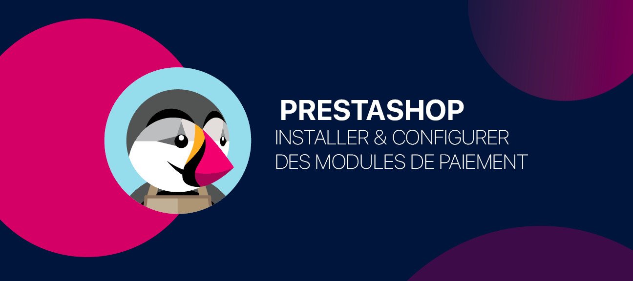 Prestashop : Configurer et utiliser les différents modules de paiement