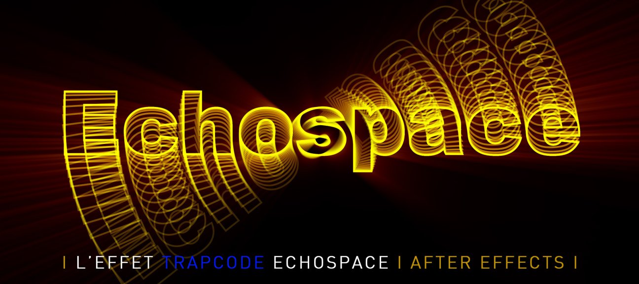 L'effet Trapcode Echospace pour After Effects
