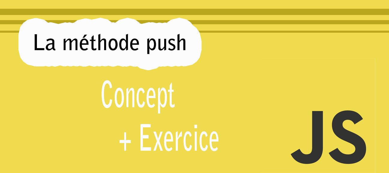 La méthode 'push' en JavaScript / Concept + Exercice