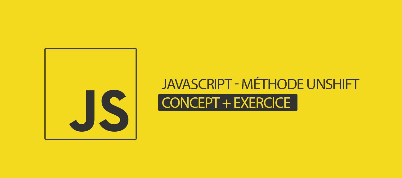 La méthode 'unshift' en JavaScript / Concept + Exercice