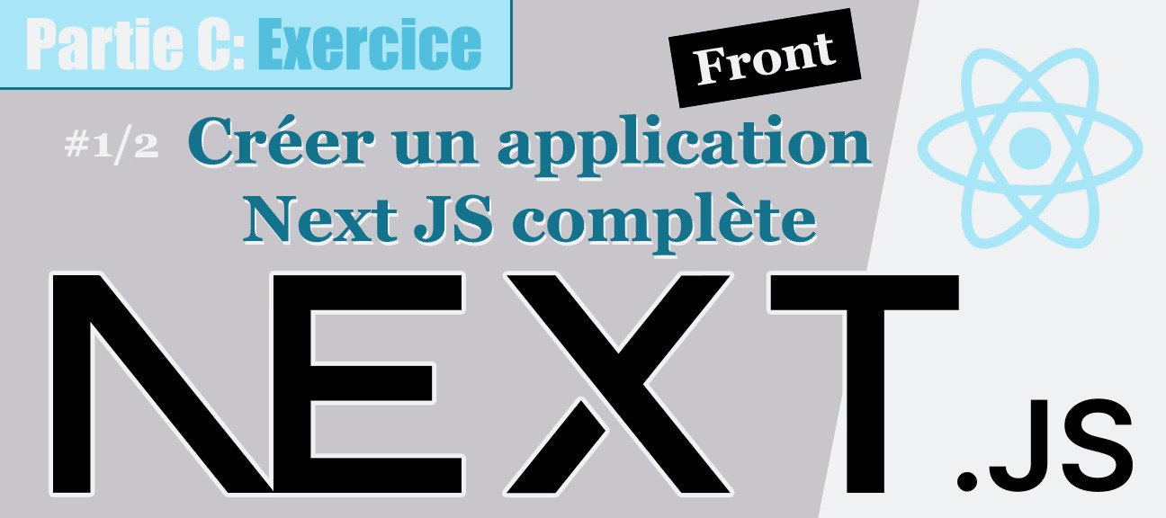 NextJS #C-1/2. Créer un application Next JS complète