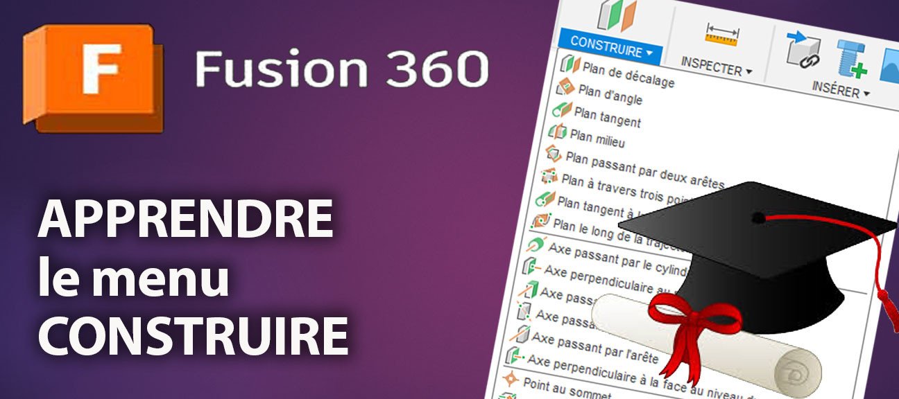 Cours Fusion 360 : Les outils de Construction