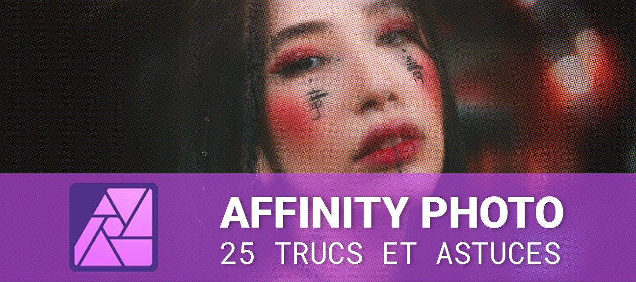 25 trucs et astuces pour gagner du temps dans Affinity Photo 2