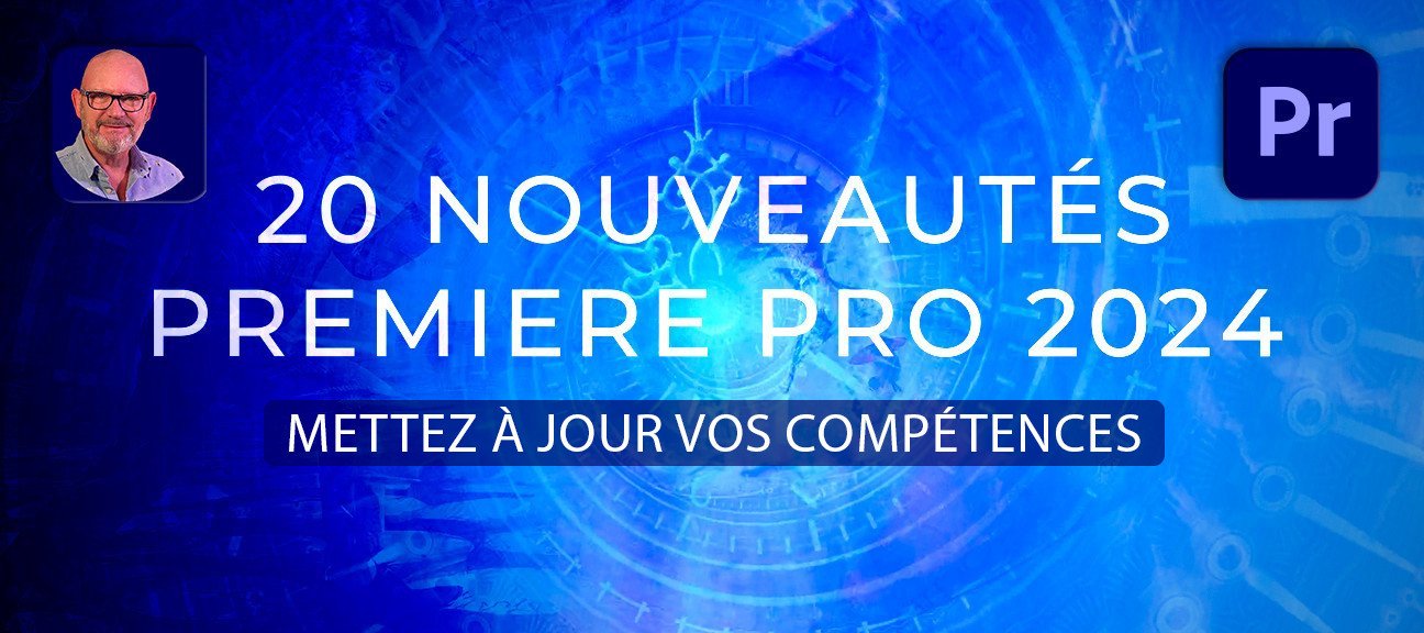 Gratuit : Découvrez 20 Nouveautés de Premiere Pro 2024