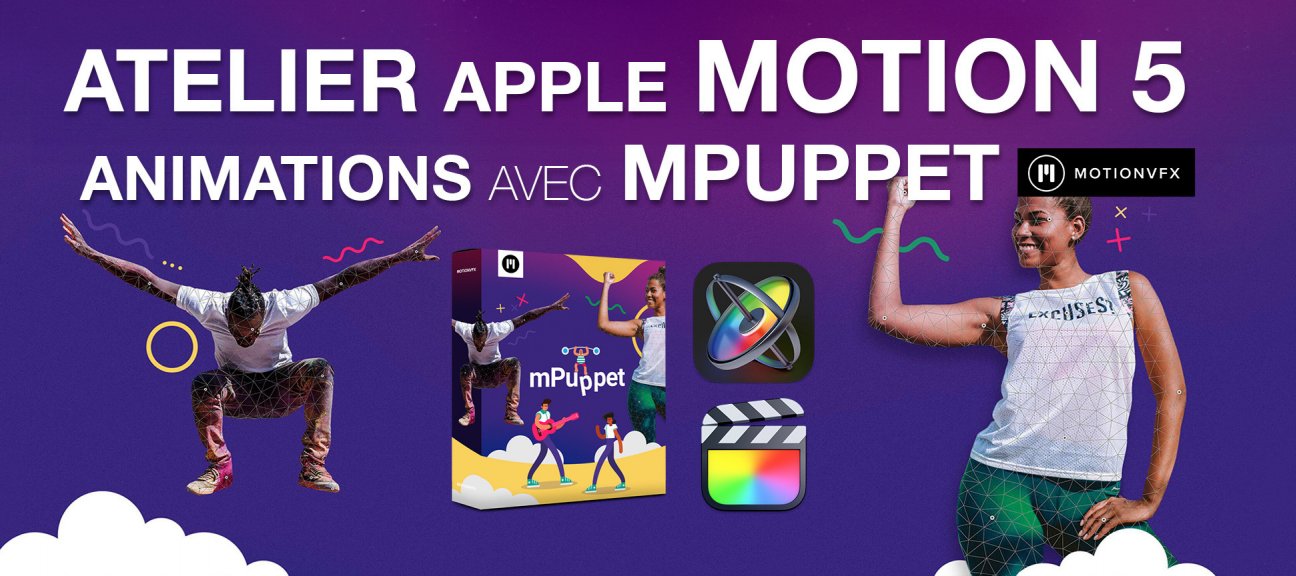 Atelier Apple Motion 5 : créer des animations avec MPuppet de MotionVFX