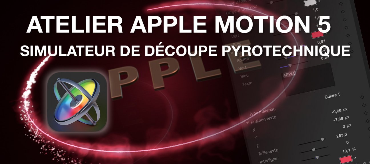 Atelier Apple Motion 5 : simulation de découpe pyrotechnique