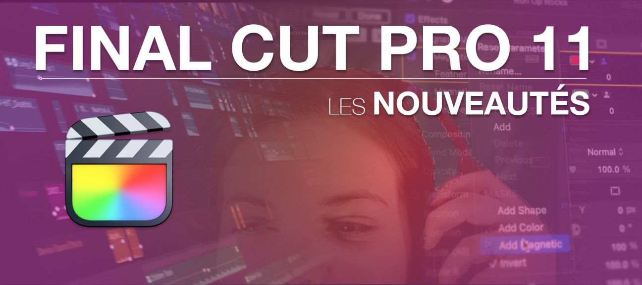 Final Cut Pro 11 les nouveautés.