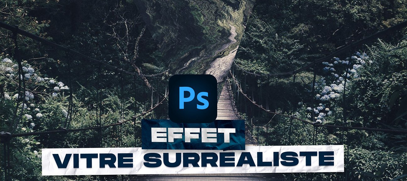 Gratuit : Créer un effet de vitre surréaliste sur Photoshop