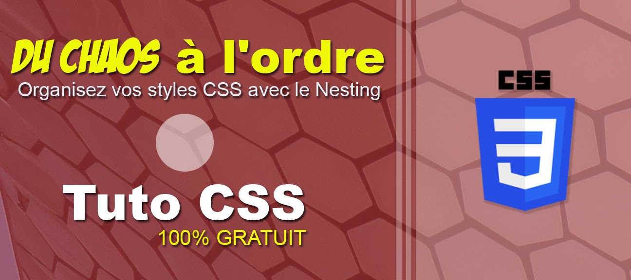 Nesting CSS : Simplifiez-vous la vie avec des styles imbriqués