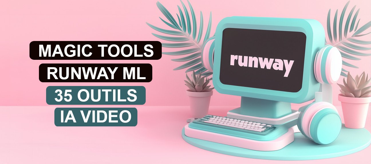 Magic Tools Runway ML : Maîtrisez les outils de la plateforme