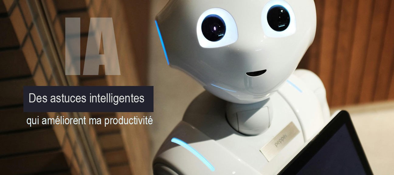 #IA-4. Des astuces intelligentes qui améliorent ma productivité