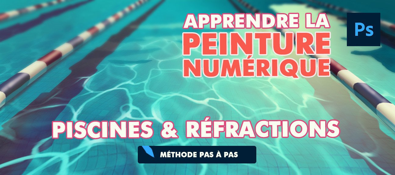 Apprendre la peinture numérique - Piscines et réfractions
