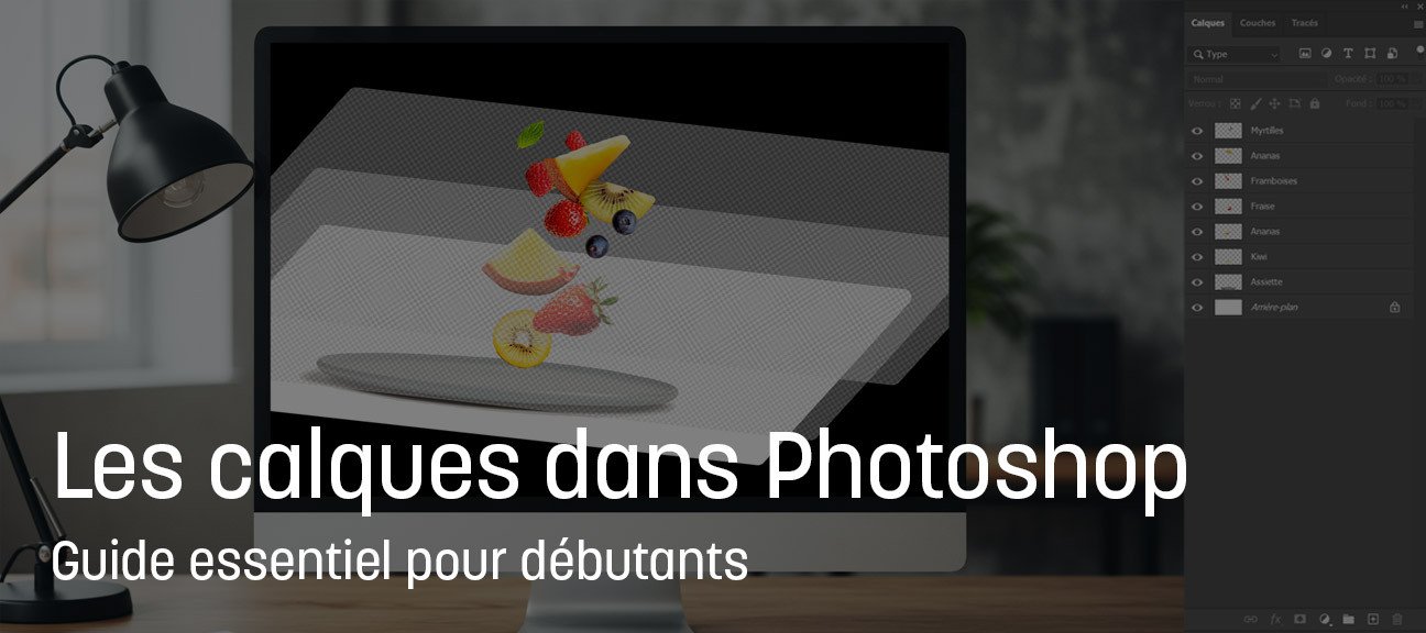 Les calques dans Photoshop : guide essentiel pour débutants