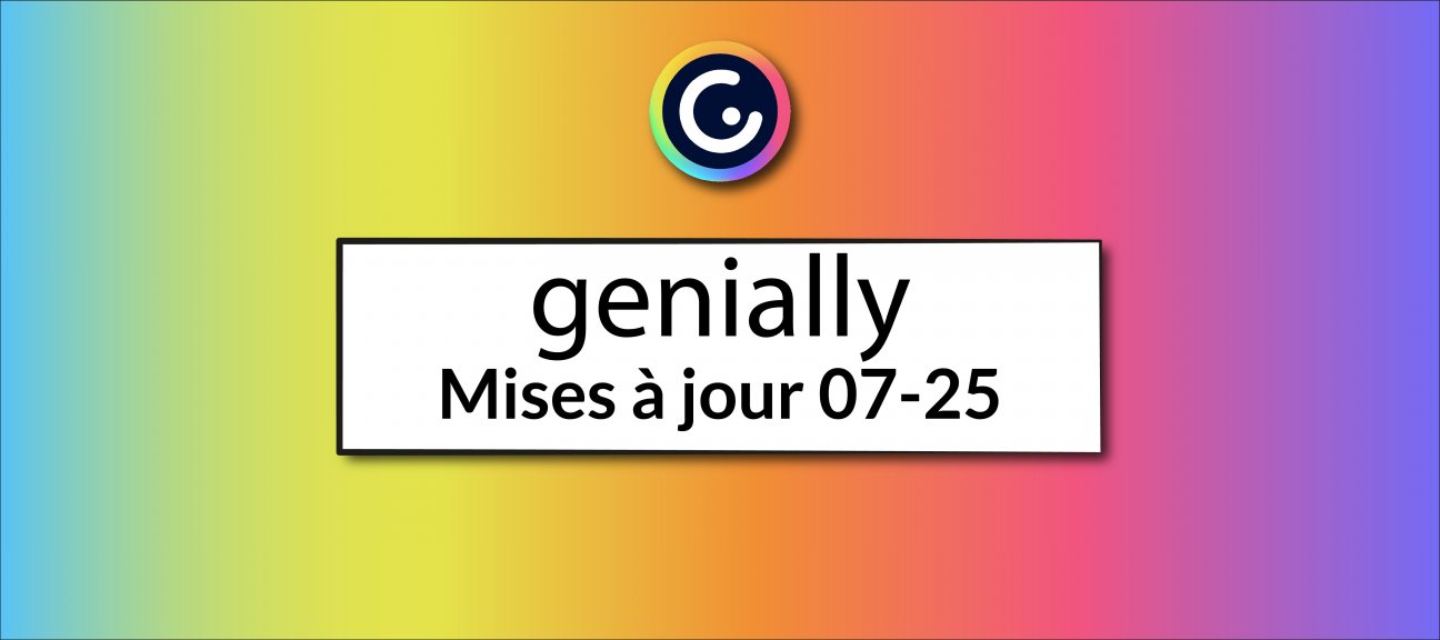 Mises à jour de Genially 07-25