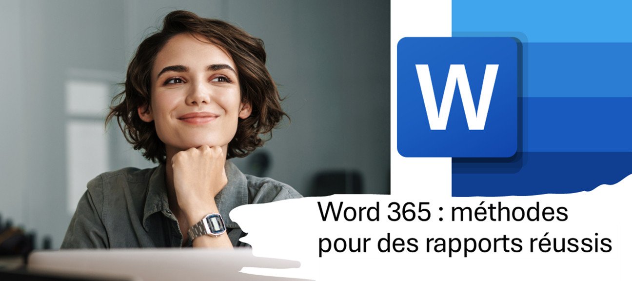 Word 365 : Méthodes pour des rapports réussis