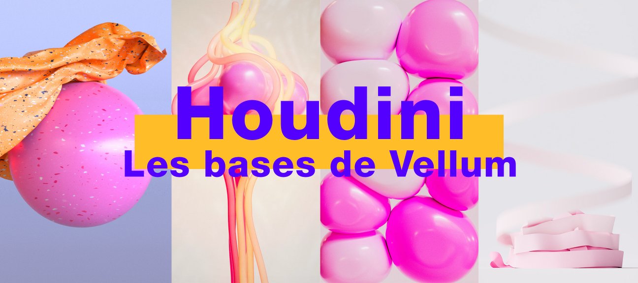 Vellum sur Houdini : Les bases essentielles