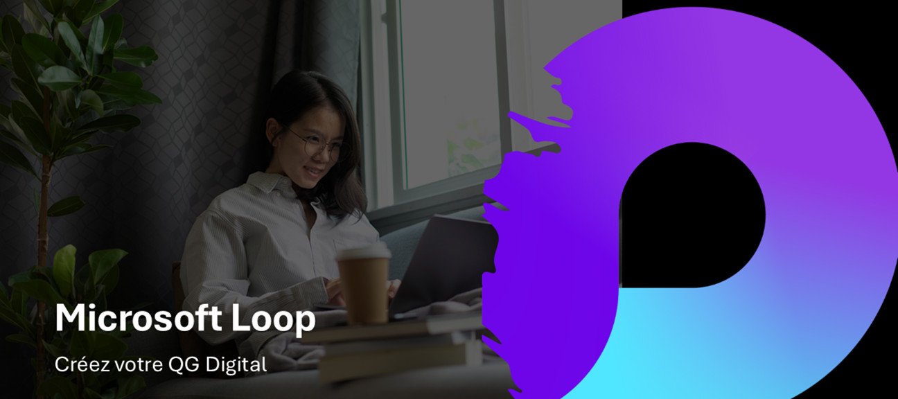Microsoft Loop - Créez votre QG Digital