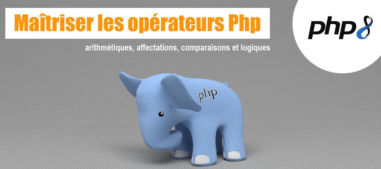 Maîtriser les opérateurs Php : arithmétiques, affectations, comparaisons et logiques