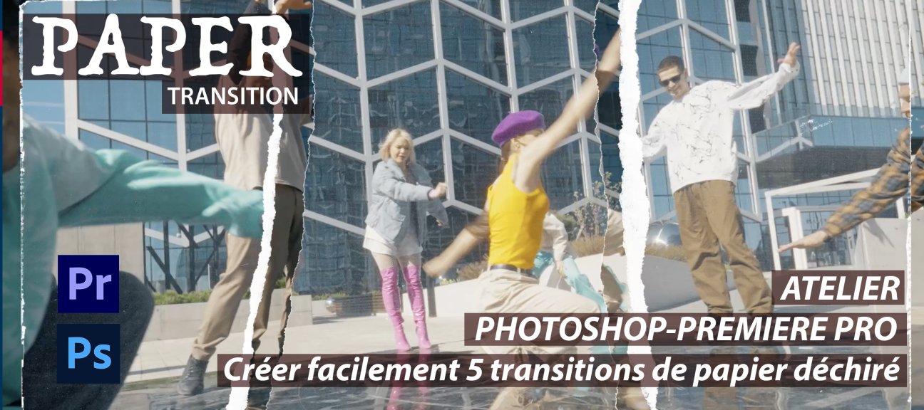 Créer facilement 5 transitions de papier déchiré avec Photoshop et Premiere Pro