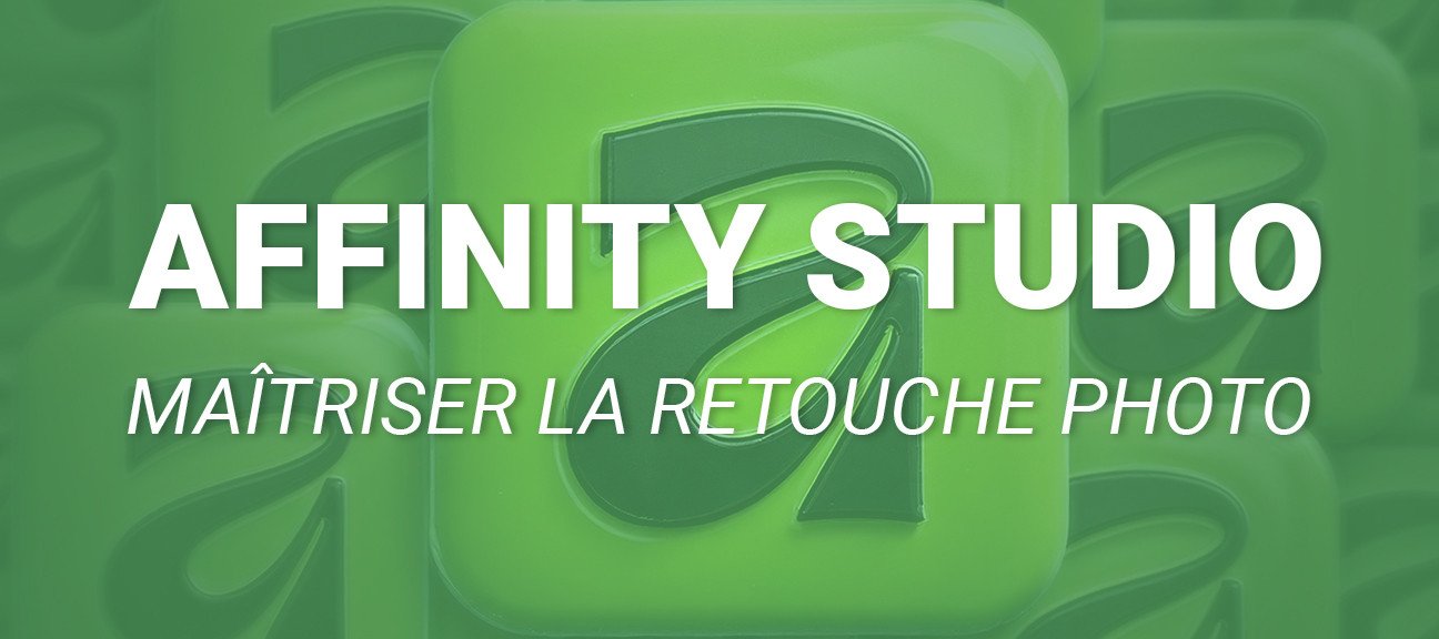 Affinity Studio – Maîtriser la retouche photo