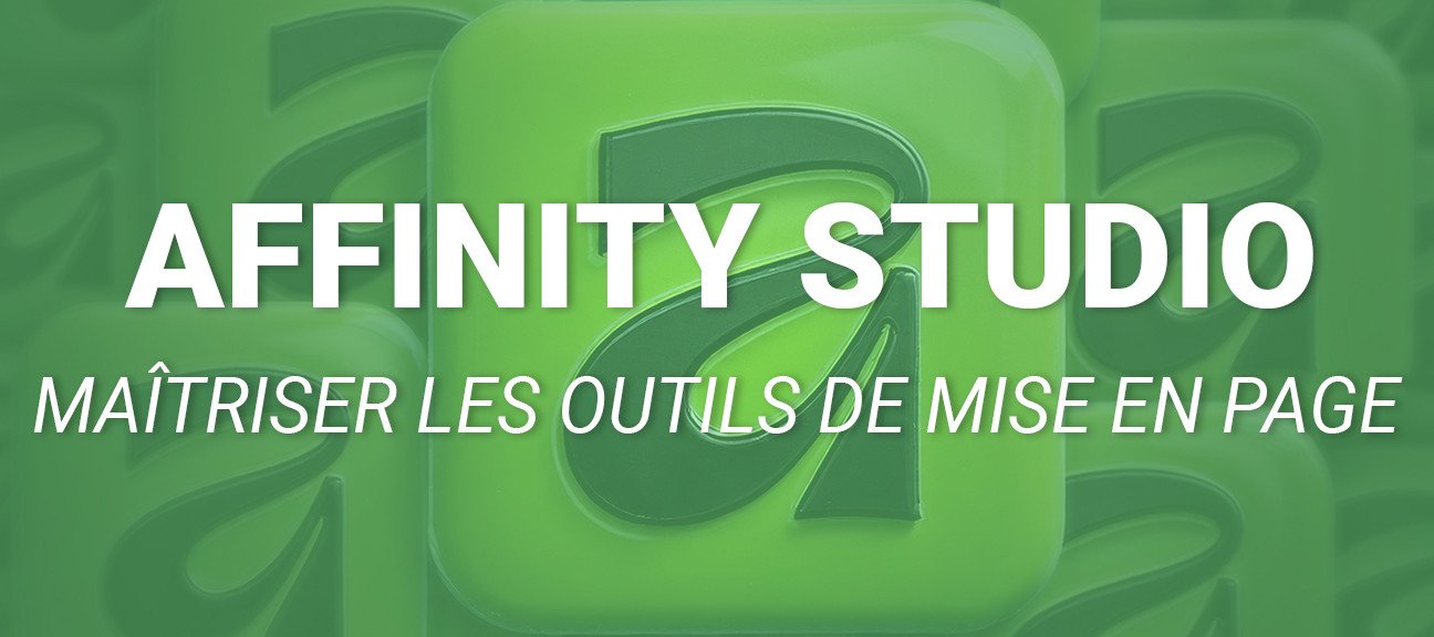 Affinity Studio – Maîtriser les outils de mise en page