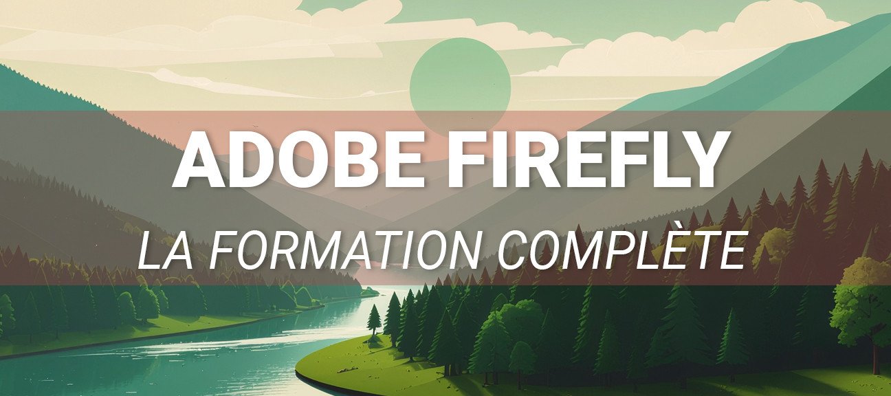 Adobe Firefly – La formation complète pour maîtriser l’IA créative d’Adobe