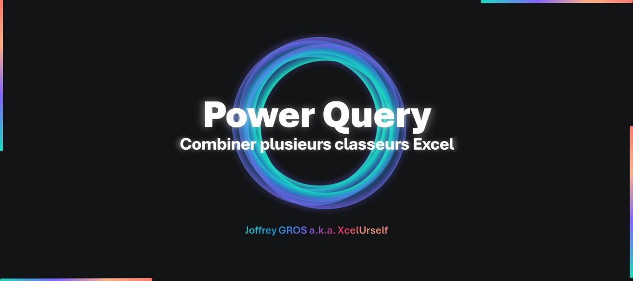 Combiner plusieurs fichiers Excel avec Power Query – Méthode professionnelle et automatisée