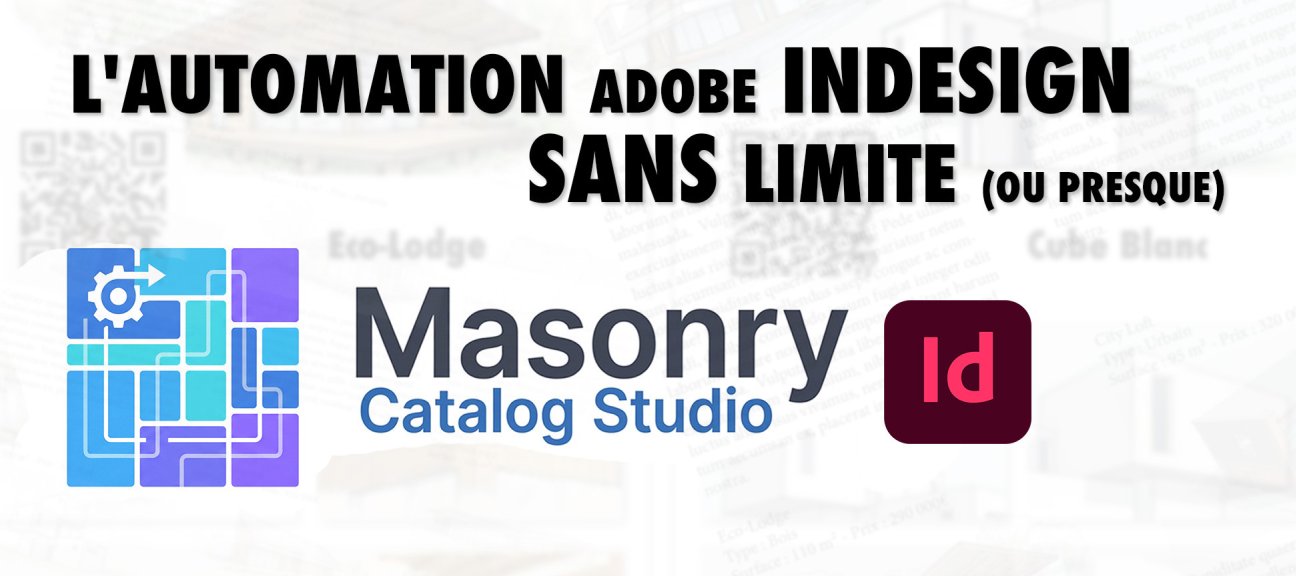 Masonry Catalog Studio : l'automation Adobe Indesign sans limite (ou presque)