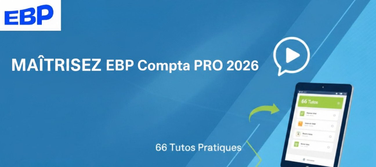 EBP Comptabilité PRO 2026 : La Maîtrise Totale en 66 Ateliers Pratiques