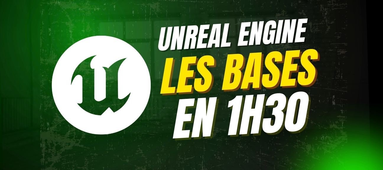 Les bases d'Unreal Engine en 1h30