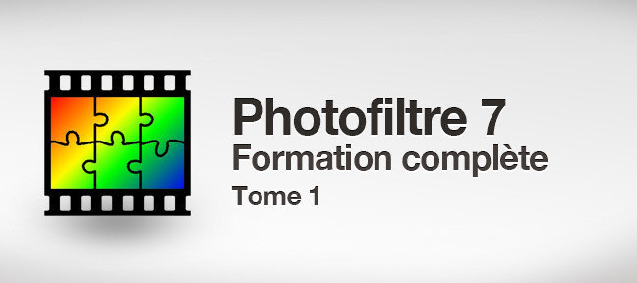 Formation PhotoFiltre -  Tome 1