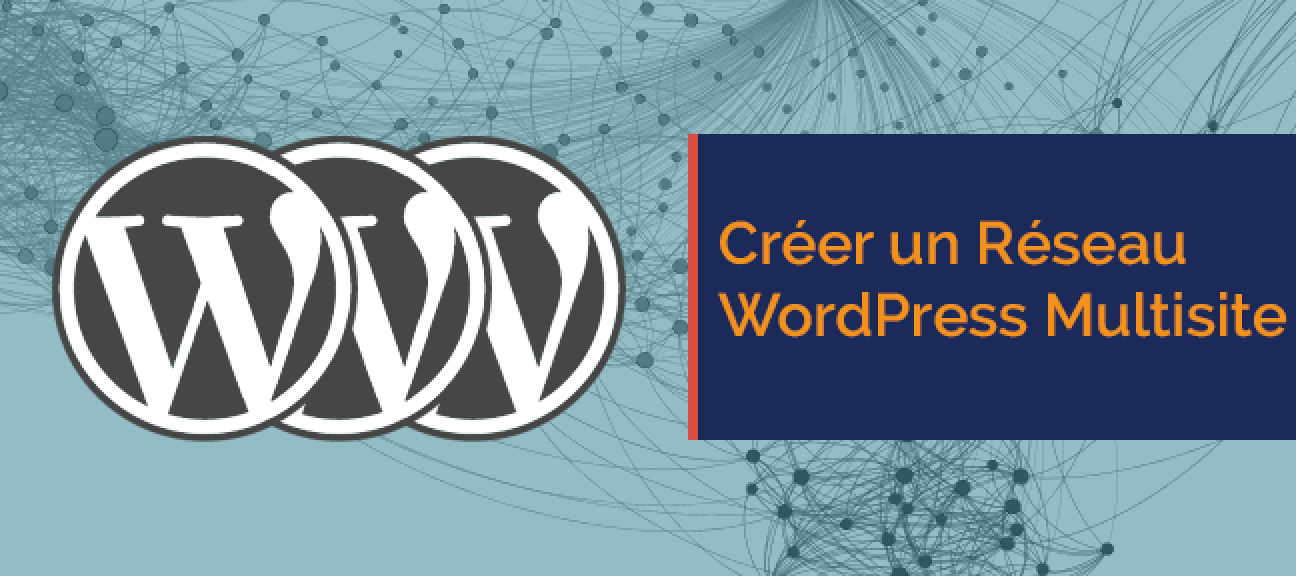 Créer un réseau WordPress Multisite