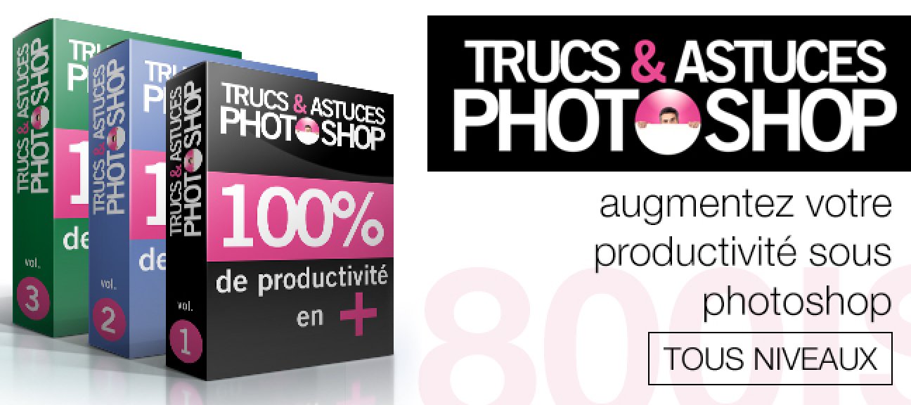 Trucs & Astuces Photoshop - Optimisez votre productivité