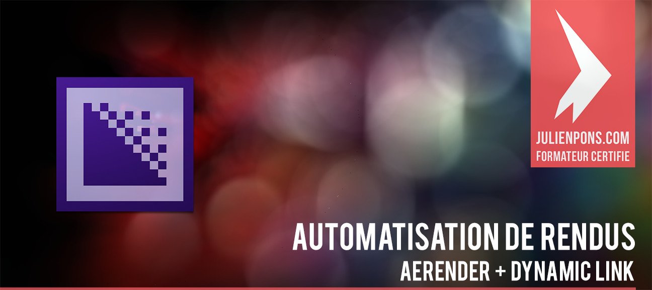 Automatiser ses rendus via Adobe Media Encoder et AErender