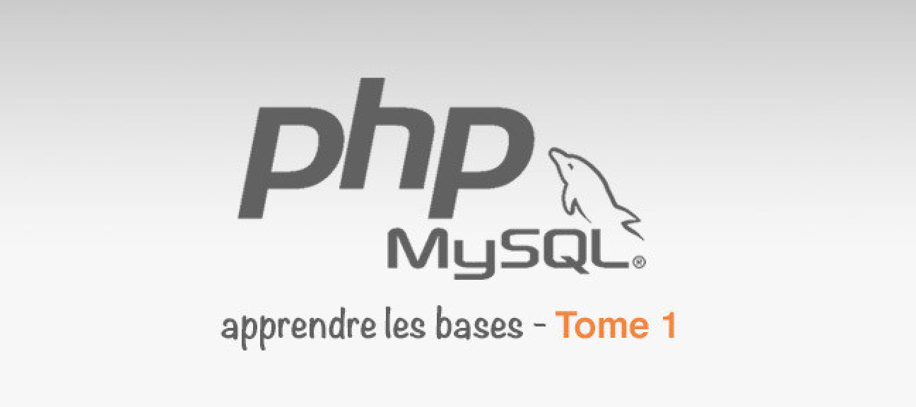Apprendre PHP5 MySQL - Tome 1