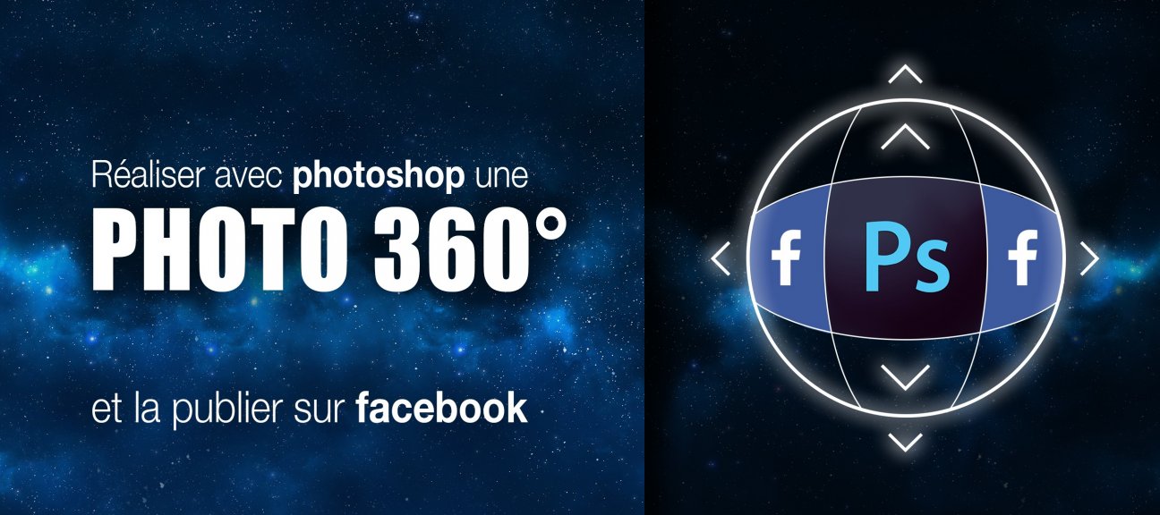 Photoshop : Réaliser une photo 360° pour Facebook