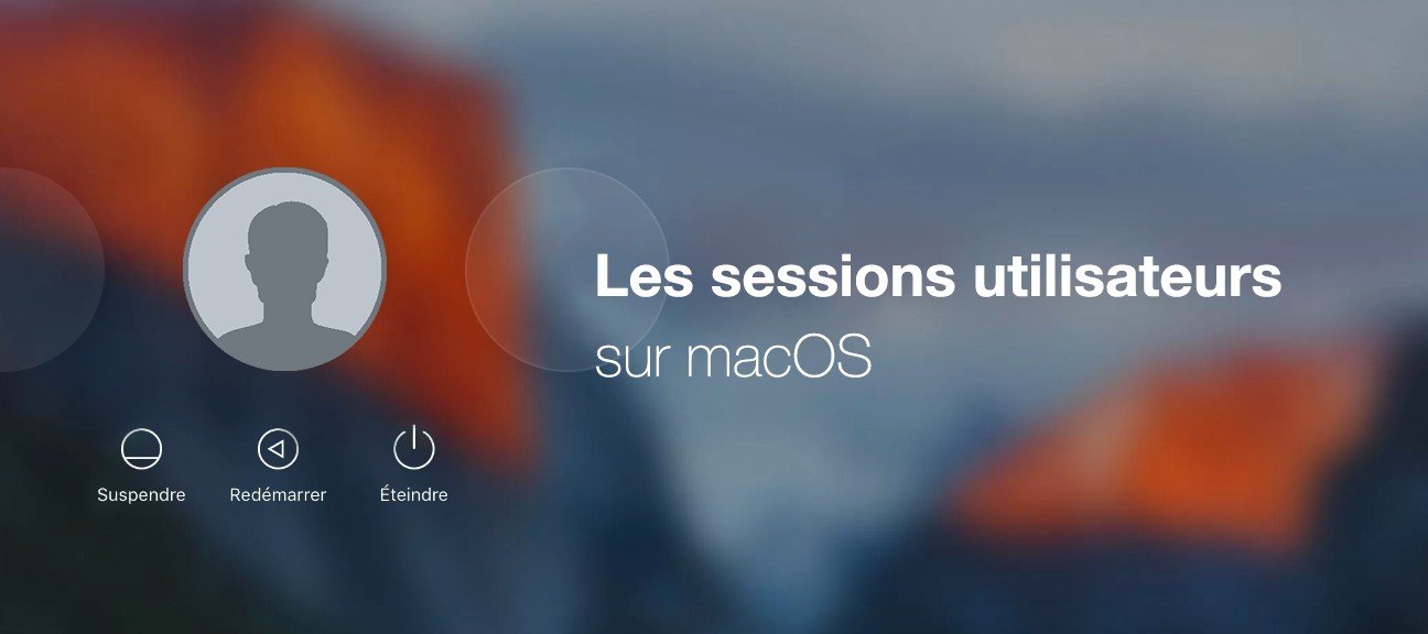 Les sessions utilisateurs sur Mac
