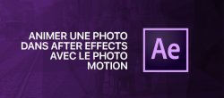 After Effects : Animer une photo avec le Photo Motion