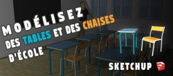 Sketchup : Modélisez des tables et des chaises d'école