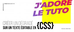 Astuce gratuite CSS : Créer un Dégradé sur un texte éditable