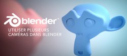Utiliser plusieurs caméras dans Blender