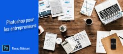 Photoshop pour les Entrepreneurs - La formation complète